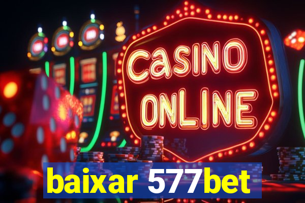 baixar 577bet